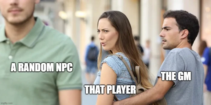 A woman in a blue blouse (labeled That Player) looks over her shoulder at a man who's passed by her wearing a green shirt (labeled A Random NPC). Her boyfriend (labeled The GM) has an arm around her back but it looking upset at her.